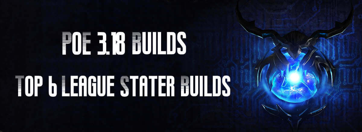 poe 3.18 Top 6 League Stater Builds cover